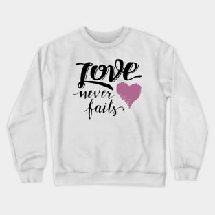 'Love Never Fails' Awesome Family Love Gift Crewneck Sweatshirt